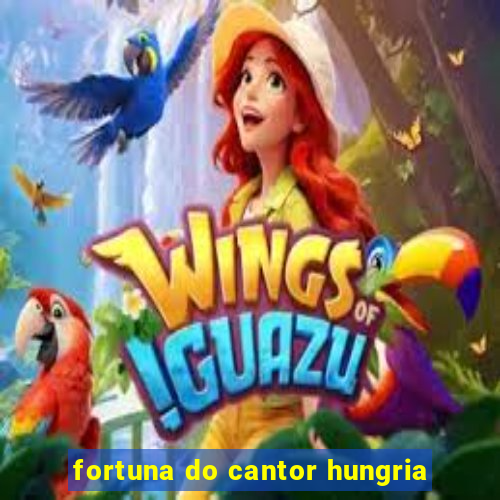 fortuna do cantor hungria